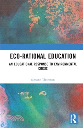 Eco-Rational Education：An Educational Response to Environmental Crisis