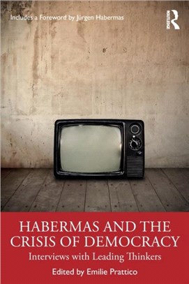 Habermas and the Crisis of Democracy：Interviews with Leading Thinkers