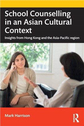 School Counselling in an Asian Cultural Context：Insights from Hong Kong and The Asia-Pacific region