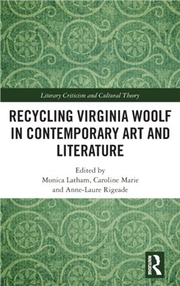 Recycling Virginia Woolf in Contemporary Art and Literature