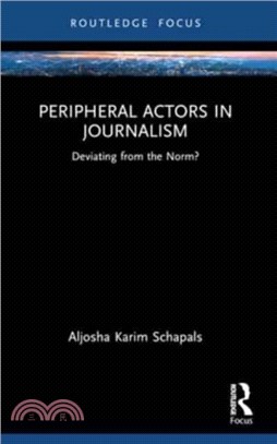 Peripheral Actors in Journalism：Deviating from the Norm?