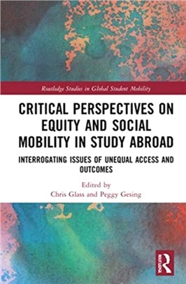 Critical Perspectives on Equity and Social Mobility in Study Abroad：Interrogating Issues of Unequal Access and Outcomes