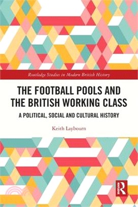 The Football Pools and the British Working Class: A Political, Social and Cultural History