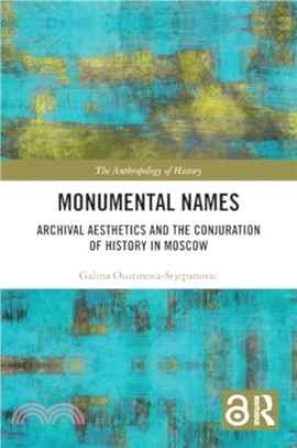 Monumental Names：Archival Aesthetics and the Conjuration of History in Moscow