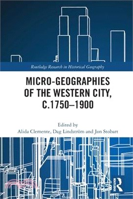 Micro-geographies of the western city, c.1750-1900 /