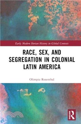 Race, Sex, and Segregation in Colonial Latin America