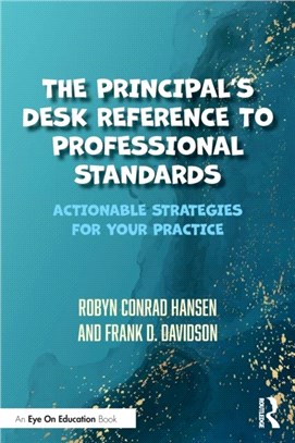 The Principal's Desk Reference to Professional Standards：Actionable Strategies for Your Practice