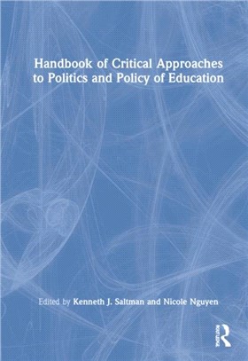 Handbook of Critical Approaches to Politics and Policy of Education