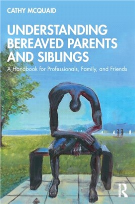 Understanding Bereaved Parents and Siblings：A Handbook for Professionals, Family and Friends