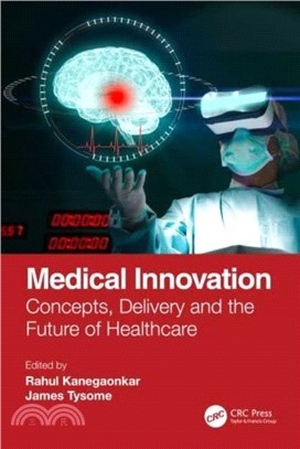 Medical Innovation：Concepts, Delivery and the Future of Healthcare