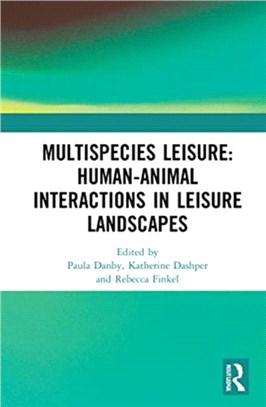 Multispecies Leisure: Human-Animal Interactions in Leisure Landscapes