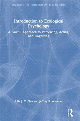 Introduction to Ecological Psychology：A Lawful Approach to Perceiving, Acting, and Cognizing