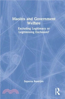 Maoists and Government Welfare：Excluding Legitimacy or Legitimising Exclusion?