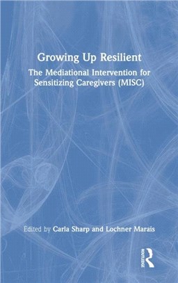 Growing Up Resilient：The Mediational Intervention for Sensitizing Caregivers (MISC)