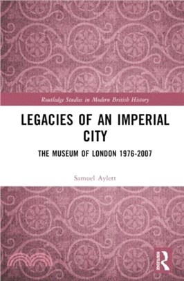 Legacies of an Imperial City：The Museum of London 1976-2007