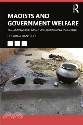 Maoists and Government Welfare：Excluding Legitimacy or Legitimising Exclusion?