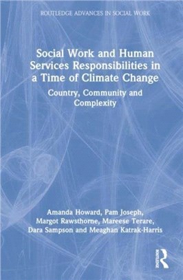 Social Work and Human Services Responsibilities in a Time of Climate Change：Country, Community and Complexity