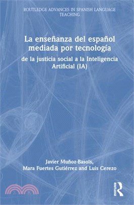 La Enseñanza del Español Mediada Por Tecnología: de la Justicia Social a la Inteligencia Artificial (Ia)