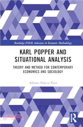 Karl Popper and Situational Analysis：Theory and Method for Contemporary Economics and Sociology