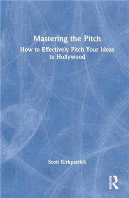 Mastering the Pitch：How to Effectively Pitch Your Ideas to Hollywood