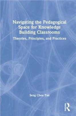 Navigating the Pedagogical Space for Knowledge Building Classrooms：Theories, Principles, and Practices