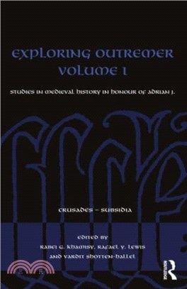 Exploring Outremer Volume I：Studies in Medieval History in Honour of Adrian J. Boas