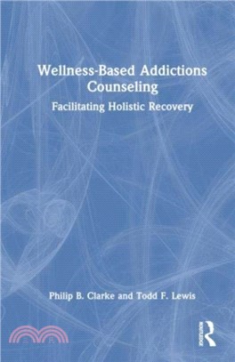 Wellness-Based Addictions Counseling：Facilitating Holistic Recovery