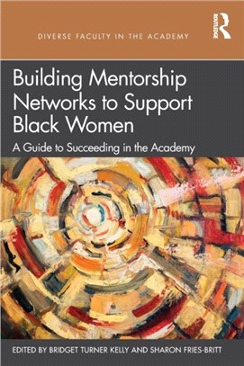 Building Mentorship Networks to Support Black Women：A Guide to Succeeding in the Academy