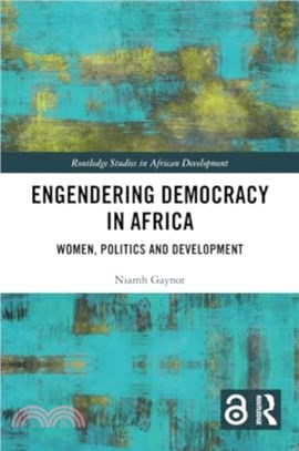 Engendering Democracy in Africa：Women, Politics and Development
