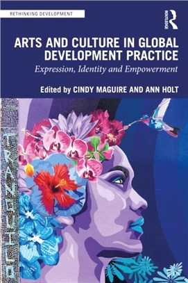 Arts and Culture in Global Development Practice：Expression, Identity and Empowerment