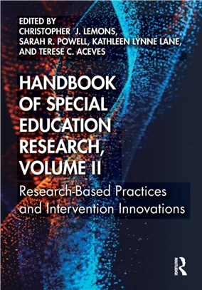 Handbook of Special Education Research, Volume II：Research-Based Practices and Intervention Innovations