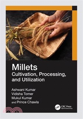 Millets: Cultivation, Processing, and Utilization