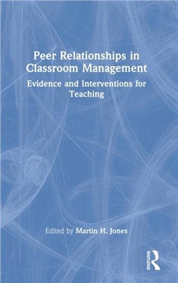 Peer Relationships in Classroom Management：Evidence and Interventions for Teaching