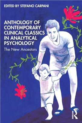 Anthology of Contemporary Clinical Classics in Analytical Psychology：The New Ancestors