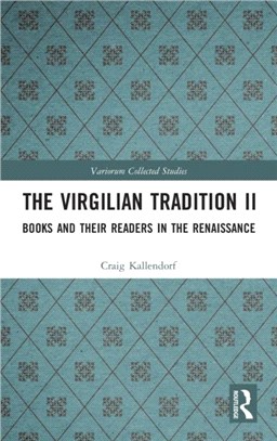 The Virgilian Tradition II：Books and Their Readers in the Renaissance