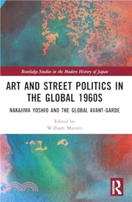 Art and Street Politics in the Global 1960s：Yoshio Nakajima and the Global Avant-Garde