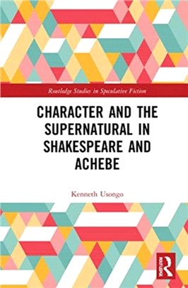 Character and the Supernatural in Shakespeare and Achebe