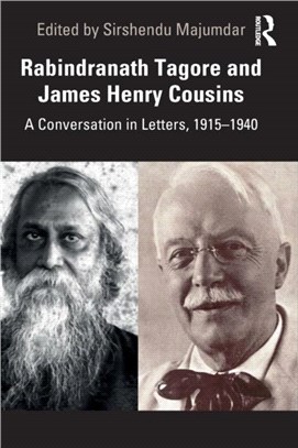 Rabindranath Tagore and James Henry Cousins：A Conversation in Letters, 1915-1940