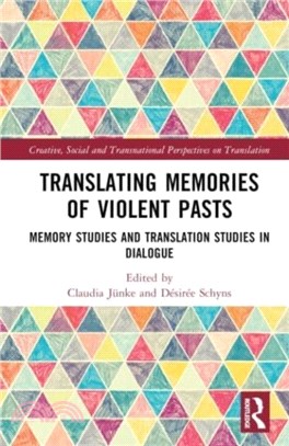 Translating Memories of Violent Pasts：Memory Studies and Translation Studies in Dialogue