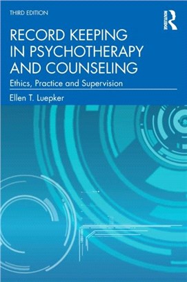 Record Keeping in Psychotherapy and Counseling：Ethics, Practice and Supervision