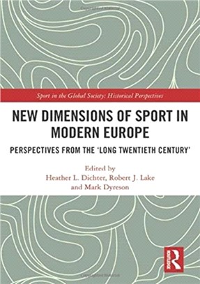 New Dimensions of Sport in Modern Europe：Perspectives from the 'Long Twentieth Century'