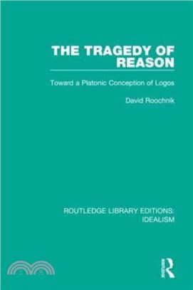 The Tragedy of Reason：Toward a Platonic Conception of Logos