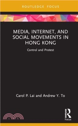 Media, Internet, and Social Movements in Hong Kong：Control and Protest