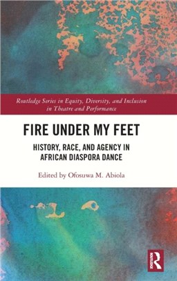 Fire Under My Feet：History, Race, and Agency in African Diaspora Dance