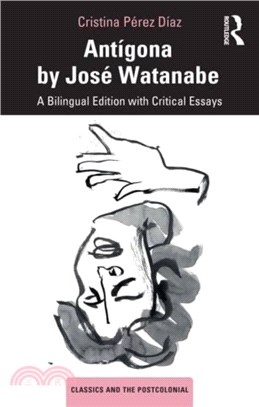 Antigona by Jose Watanabe：A Bilingual Edition with Critical Essays