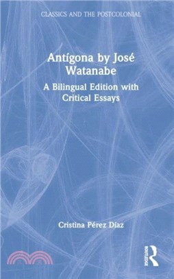 Antigona by Jose Watanabe：A Bilingual Edition with Critical Essays