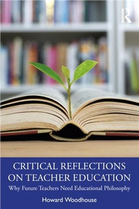 Critical Reflections on Teacher Education：Why Future Teachers Need Educational Philosophy