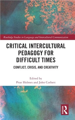 Critical Intercultural Pedagogy for Difficult Times：Conflict, Crisis, and Creativity