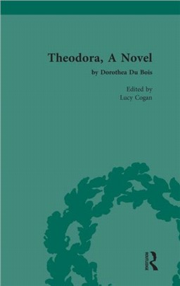 Theodora, A Novel：by Dorothea Du Bois