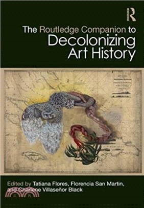 The Routledge Companion to Decolonizing Art History